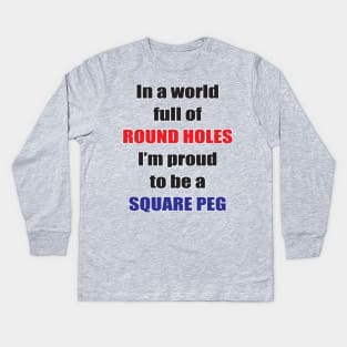 Proud to be a square peg Kids Long Sleeve T-Shirt